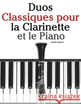 Duos Classiques Pour La Clarinette Et Le Piano: Pi Javier Marco 9781500145255 Createspace