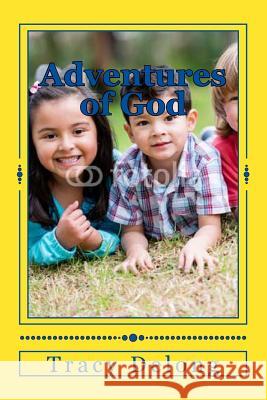 Adventures of God Tracy Lynn DeLong 9781500177485 Createspace