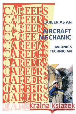 Career as an Aircraft Mechanic: Avionics Technician Institute for Career Research 9781500177669 Createspace