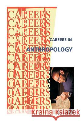 Careers in Anthropology -- Archaeology Institute for Career Research 9781500178178 Createspace