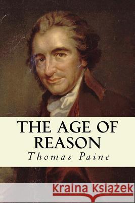 The Age of Reason Thomas Paine 9781500209810 Createspace