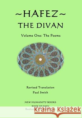 Hafez: The Divan: Volume One: The Poems Paul Smith 9781500239152