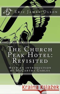 The Church Peak Hotel: Revisited Eric James-Olson 9781500274382
