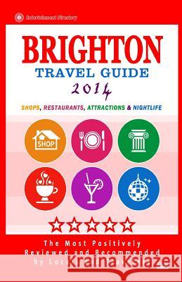Brighton Travel Guide 2014: Shops, Restaurants, Attractions & Nightlife (Things to Do in Brighton) City Guide 2014 Margaret P. Hammond 9781500277000