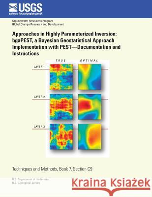 Approaches in Highly Parameterized Inversion: bgaPEST, a Bayesian Geostatistical Approach Implementation With PEST?Documentation and Instructions D'Oria, Marco 9781500297459 Createspace