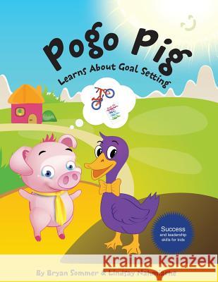 Pogo Pig Learns About Goal Setting Nahmiache, Lindsay 9781500312190 Createspace
