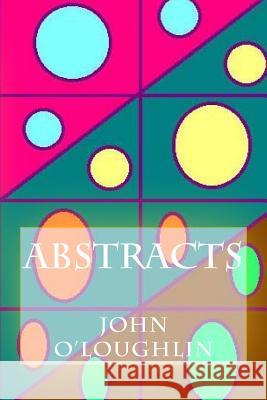 Abstracts John O'Loughlin John J. O'Loughlin John J. O'Loughlin 9781500348991 Createspace