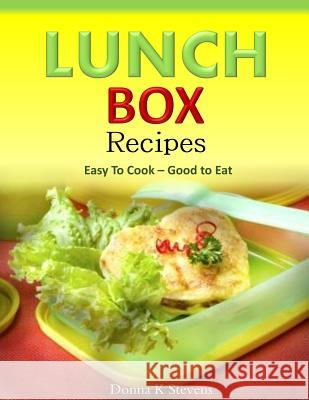 Lunch Box Recipes Easy To Cook ? Good to Eat Stevens, Donna K. 9781500389321 Createspace