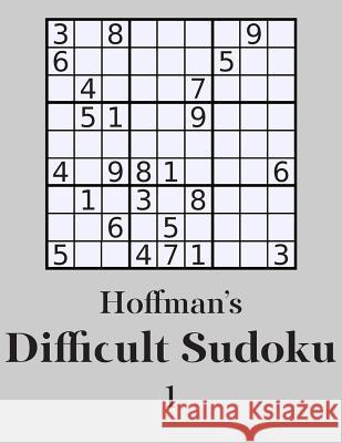 Hoffman's Difficult Sudoku 1: 250 Fun Puzzles George Hoffman 9781500389864 Createspace