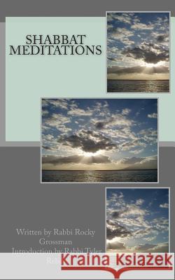 Shabbat Meditations Reb Rocky Grossman Reb Tyler Rebik 9781500400231 Createspace