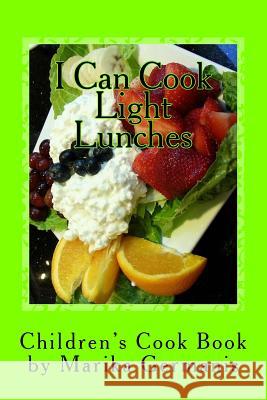 I Can Cook: Light Lunches Marika Germanis 9781500412463 Createspace