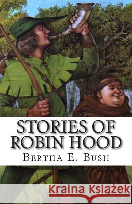 Stories of Robin Hood Bertha E 9781500427566 Createspace