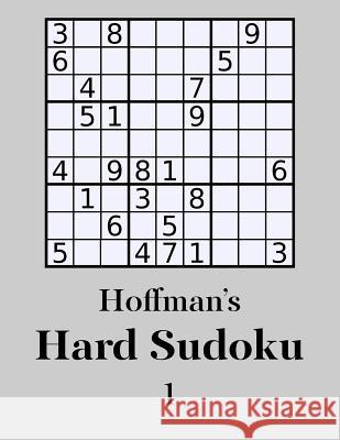 Hoffman's Hard Sudoku 1: 250 Challenging Puzzles George Hoffman 9781500441593 Createspace