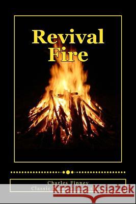 Revival Fire Charles Finney Classic Domain Publishing 9781500454777 Createspace