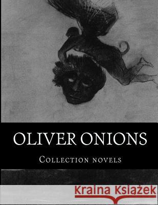 Oliver Onions, Collection novels Onions, Oliver 9781500458959