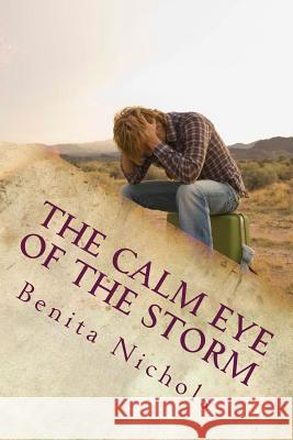 The Calm Eye of the Storm Benita Nichols 9781500475260 Createspace