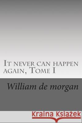 It never can happen again, Tome I de Morgan, William 9781500511562