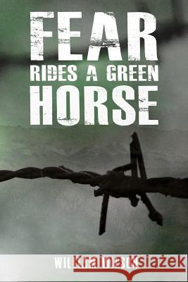 Fear Rides a Green Horse. William David Wilson 9781500512217