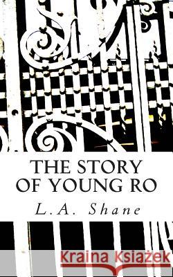 The Story of Young Ro L. a. Shane 9781500548162 Createspace