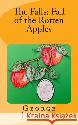 The Falls: Fall of the Rotten Apples George, BSC Jackson 9781500573966 Createspace