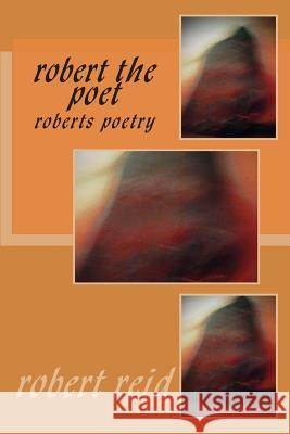 robert the poet Reid, Robert 9781500585037