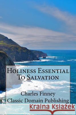 Holiness Essential To Salvation Publishing, Classic Domain 9781500590017 Createspace