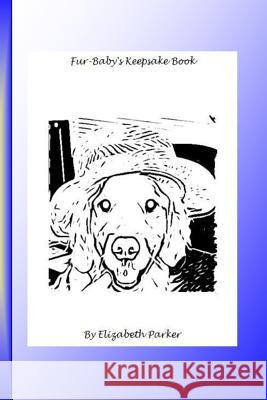 Fur Baby's Keepsake Book B&W: Black and White Text Parker, Elizabeth 9781500600495