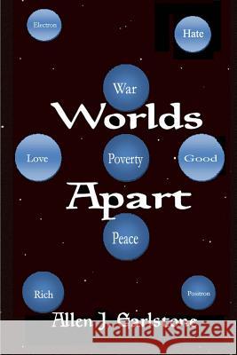 Worlds Apart: How Virtually Everyone Has Almost Everything Wrong MR Allen J. Earlstone 9781500615543 Createspace
