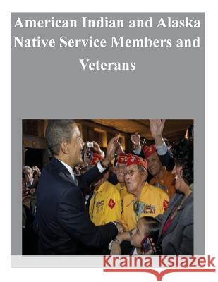 American Indian and Alaska Native Service Members and Veterans U. S. Department of Veterans Affairs 9781500622015 Createspace