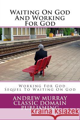 Waiting On God And Working For God Publishing, Classic Domain 9781500632595 Createspace
