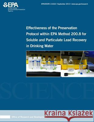 Effectiveness of the Preservation Protocol within EPA Method 200.8 for Soluble and Particulate Lead Recovery in Drinking Water Koch, Lauren 9781500641542 Createspace