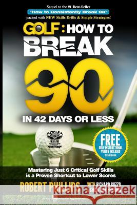 Golf: How to Break 90 in 42 Days or Less: Mastering Just 6 Critical Golf Skills is a Proven Shortcut to Lower Scores Henning, Christian 9781500668075
