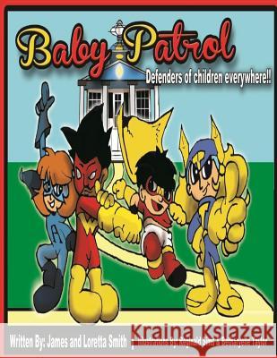 The Baby Patrol: Book One: Defenders of Children Everywhere Loretta Smith Beth Taylor 9781500680152 Createspace