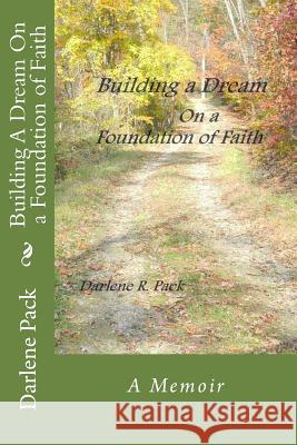 Building A Dream On a Foundation of Faith Pack, Darlene R. 9781500706609 Createspace