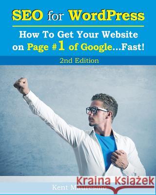 SEO for WordPress: How To Get Your Website on Page #1 of Google...Fast! [2nd Edition] Petrova, Anastasiya 9781500707477 Createspace