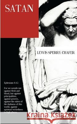 Satan Lewis Sperry Chafer Resurrected Books 9781500787073
