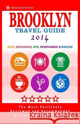 Brooklyn Travel Guide 2014: Shops, Restaurants, Arts, Entertainment and Nightlife in Brooklyn, New York (City Travel Guide 2014) Robert D. Goldstein 9781500818913