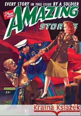 Amazing Stories September 1944 - Special Armed Forces Edition: Every Story by an SF Author Fighting in WWII: Replica Edition Palmer, Raymond a. 9781500827335