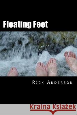 Floating Feet: Irregular dispatches from the Emerald City, with spies, assassins and Bin Laden's chauffeur Anderson, Rick 9781500838256