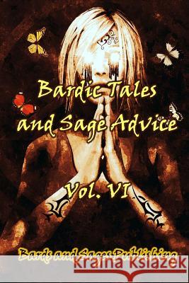 Bardic Tales and Sage Advice (Vol. VI) Amanda K. Thompson Milo James Fowler Julie Ann Dawson 9781500839475