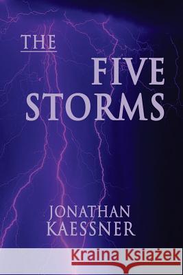 The Five Storms: The Annals Of The Pyromachia Kaessner, Jonathan 9781500848385 Createspace Independent Publishing Platform
