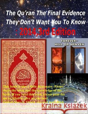 The Qur'an the Final Evidence They Don't Want You to Know: 2014, 3rd Edition MR Faisal Fahim Dr Maurice Bucaille Dr Zakir Naik 9781500850869 Createspace