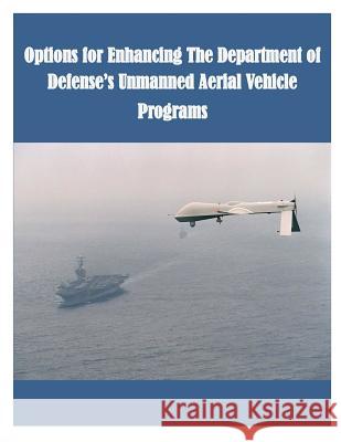 Options for Enhancing The Department of Defense's Unmanned Aerial Vehicle Programs Congressional Budget Office 9781500868840 Createspace