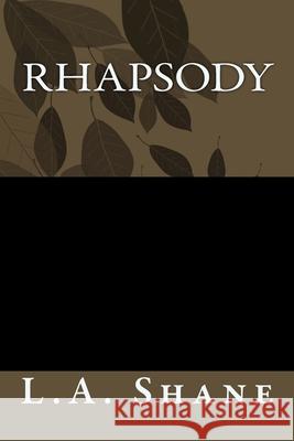 Rhapsody L. a. Shane 9781500870911 Createspace Independent Publishing Platform