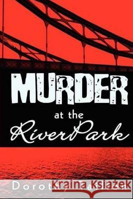 Murder at the RiverPark Taillon, Dorothy 9781500884512 Createspace