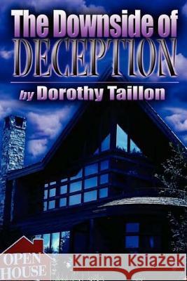 The Downside of Deception Dorothy Taillon 9781500884734 Createspace