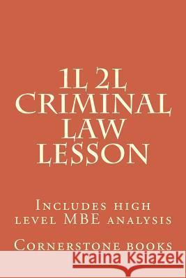 1L 2L Criminal Law Lesson: Includes high level MBE analysis Books, Cornerstone 9781500957209 Createspace