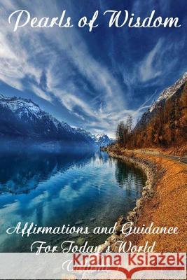 Pearls of Wisdom Affirmations and Guidance For Today's World Volume 1 Gruber, Tim 9781500973278