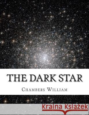 The Dark Star Chambers Robert William 9781500986704