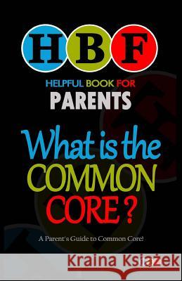 What Is The Common Core?: A Parent's Guide To Common Core! Kinnoch, Ronald W. 9781500995270